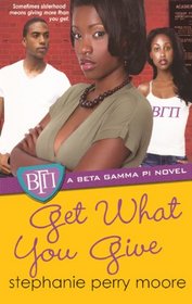 Get What You Give (Turtleback School & Library Binding Edition) (Beta Gamma Pi Novels (Pb))