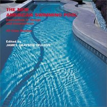 New American Swimming Pool: Innovations in Design and Construction : 40 Case Studies