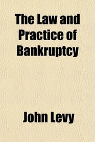 The Law and Practice of Bankruptcy