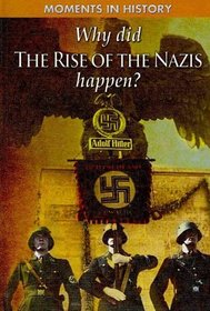 Why Did the Rise of the Nazis Happen? (Moments in History)