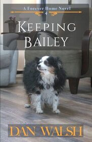 Keeping Bailey (Forever Home, Bk 4)