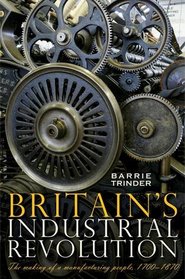 Britain's Industrial Revolution: The Making of a Manufacturing People