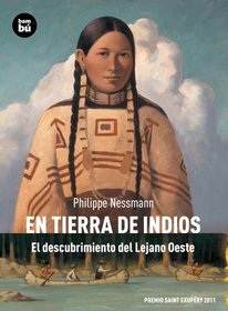 En tierra de indios: El descubrimiento del Lejano Oeste (Descubridores del mundo) (Spanish Edition)