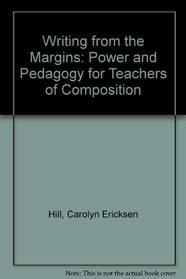 Writing from the Margins: Power and Pedagogy for Teachers of Composition