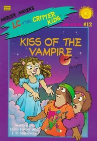 Kiss of the Vampire (Mercer Mayer's LC + the Critter Kids, Bk 12)