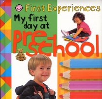 First Experiences: My First Day at Preschool (Baby Basics)