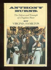 Anthony Burns: The Defeat and Triumph of a Fugitive Slave