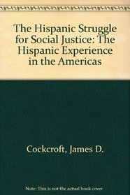 The Hispanic Struggle for Social Justice: The Hispanic Experience in the Americas