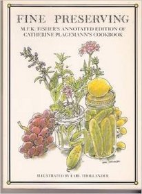 Fine Preserving: M. F. K. Fisher's Annotated Edition of Catherine Plagemann's Cookbook