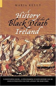 History of the Black Death in Ireland (Revealing History)