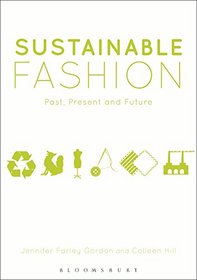 Sustainable Fashion: Past, Present and Future