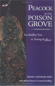 Peacock in the Poison Grove : Two Buddhist Texts on Training the Mind