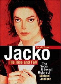 Jacko, His Rise and Fall: The Social and Sexual History of Michael Jackson