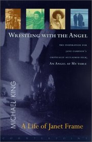 Wrestling with the Angel: A Life of Janet Frame