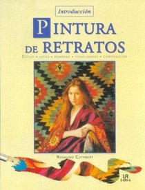 Pintura de Retratos/ An Introduction to Painting Portraits: Estilo Luces Sombras Tonalidades Composicion / Styles Lights Shadows Tonalities Composition (Introduccion / Introduction) (Spanish Edition)