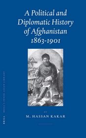 A Political And Diplomatic History of Afghanistan, 1863-1901 (Brill's Inner Asian Library) (Brill's Inner Asian Library)
