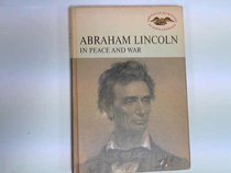 Abraham Lincoln in Peace and War