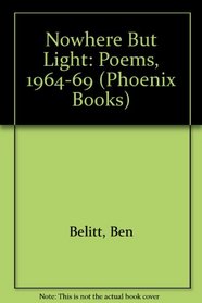 Nowhere But Light: Poems, 1964-69 (Phoenix Books)