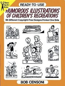 Ready-to-Use Humorous Illustrations of Children's Recreations : 96 Different Copyright-Free Designs Printed One Side (Dover Clip-Art Series)