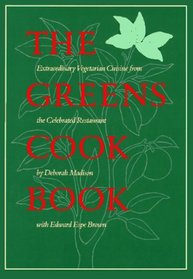 The Greens Cookbook : Extraordinary Vegetarian Cuisine From The Celebrated Restaurant