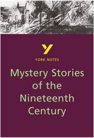 York Notes for GCSE: Mystery Stories of the 19th Century, Including 
