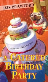 A Catered Birthday Party (Mystery with Recipes, Bk 6)