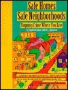 Safe Homes, Safe Neighborhoods: Stopping Crime Where You Live (Safe Homes, Safe Neighborhoods)