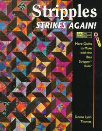 Stripples Strikes Again!: More Quilts to Make With the Bias Stripper Ruler