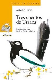 Tres cuentos de Urraca/ Three Magpie's Stories (Sopa De Libros/ Soup of Books) (Spanish Edition)