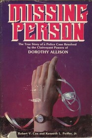 Missing Person - The True Story of a Police Case Resolved by the Clairvoyant Powers of Dorothy Allison