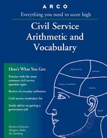 Arco Civil Service Arithmetic and Vocabulary: Everything You Need to Know to Get a Civil Service Job (Civil Service Arithmetic and Vocabulary, 13th ed)