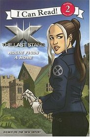 X-Men: The Last Stand: Rogue Finds a Home (I Can Read Book 2)