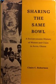 Sharing the same bowl?: A socioeconomic history of women and class in Accra, Ghana