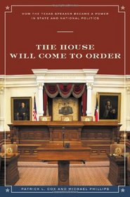 The House Will Come to Order: How the Texas Speaker Became a Power in State and National Politics (Focus on American History)
