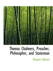 Thomas Chalmers, Preacher, Philosopher, and Statesman