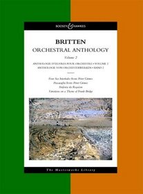 Britten Orchestral Anthology, Vol. 2 (Four Sea Interludes from Peter Grimes; Passacaglia from Peter Grimes, Sinfonia da Requiem, Variations on a Theme of Frank Bridge)
