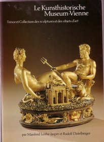 Le Kunsthistorische Museum-vienne Tresor Et Collection Des Sculptures Et Des Objets D'art