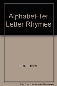 Alphabet-Ter Letter Rhymes