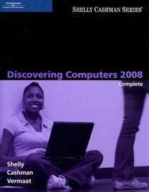 Discovering Computers 2008: Complete (Shelly Cashman Series)