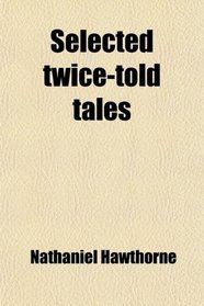 Selected twice-told tales