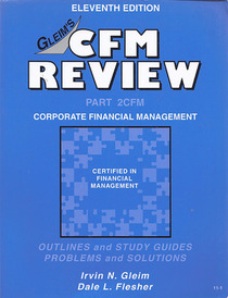 Gleim's CFM Review: Part 2CFM, Corporate Financial Management