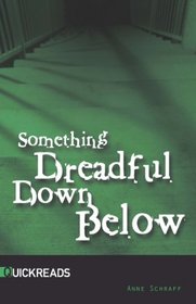 Something Dreadful Down Below-Quickreads (QuickReads: Series 3)