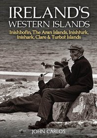 Ireland's Western Islands: Inishbofin, The Aran Islands, Inishturk, Inishark, Clare & Turbot Ilan