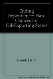 Ending Dependence: Hard Choices for Oil-Exporting States