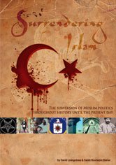 Surrendering Islam: The Subversion of Muslim Politics Throughout History Until the Present Day