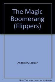 The Magic Boomerang/the Magic Present (Flippers)