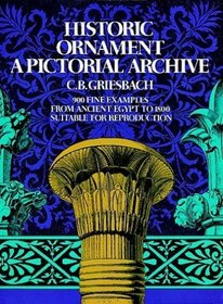 Historic Ornament: A Pictorial Archive : 900 Fine Examples from Ancient Egypt to 1800, Suitable for Reproduction (Dover Pictorial Archives)