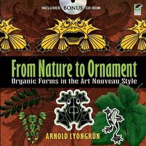 From Nature to Ornament: Organic Forms in the Art Nouveau Style (Dover Pictorial Archive)