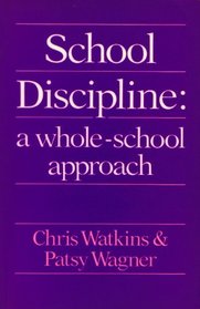 School Discipline: A Whole-school Practical Approach (Blackwell Studies in Personal & Social Education & Pastoral Care)