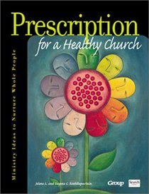 Prescription for a Healthy Church: Ministry Ideas to Nurture Whole People